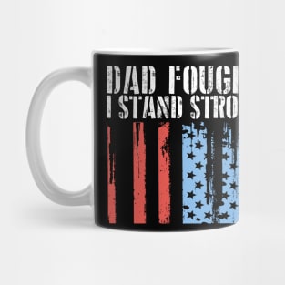 Dad Fought, I Stand Strong Mug